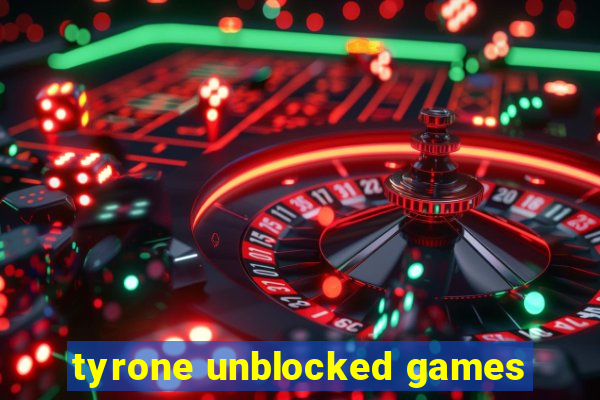 tyrone unblocked games